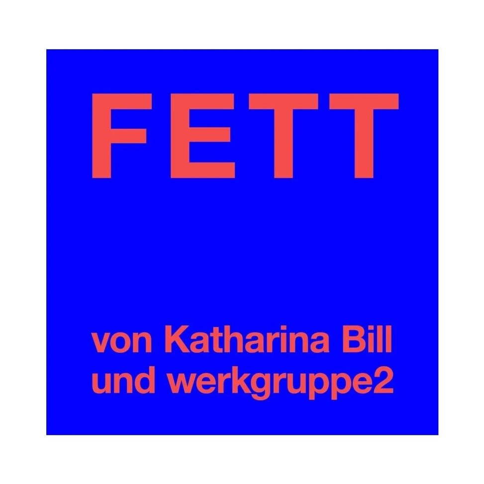FETT by Katharina Bill